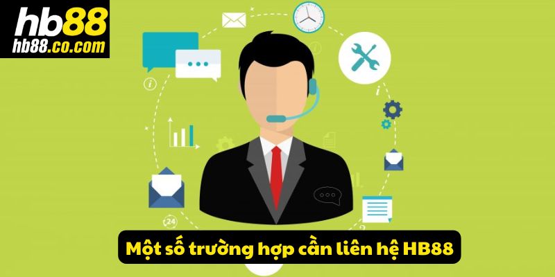 Một số trường hợp quan trọng cần liên hệ HB88