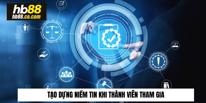 Tạo dựng niềm tin khi thành viên tham gia