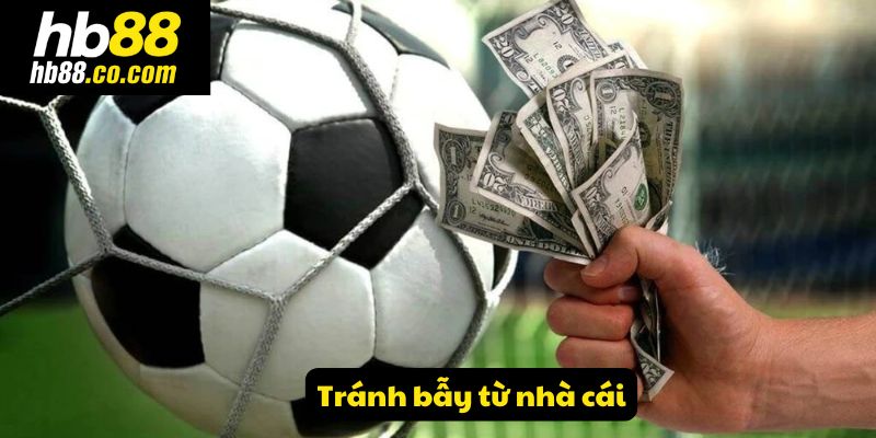 Tránh bẫy từ nhà cái