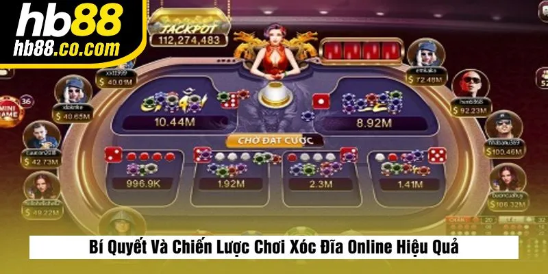 Bí Quyết Và Chiến Lược Chơi Xóc Đĩa Online Hiệu Quả