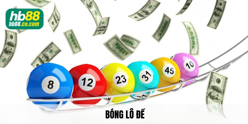 Cùng Hb88 tìm hiểu bóng lô đề là gì?
