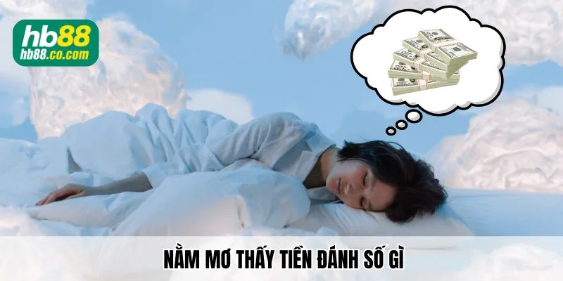 Nằm mơ thấy tiền đánh số gì tại Hb88