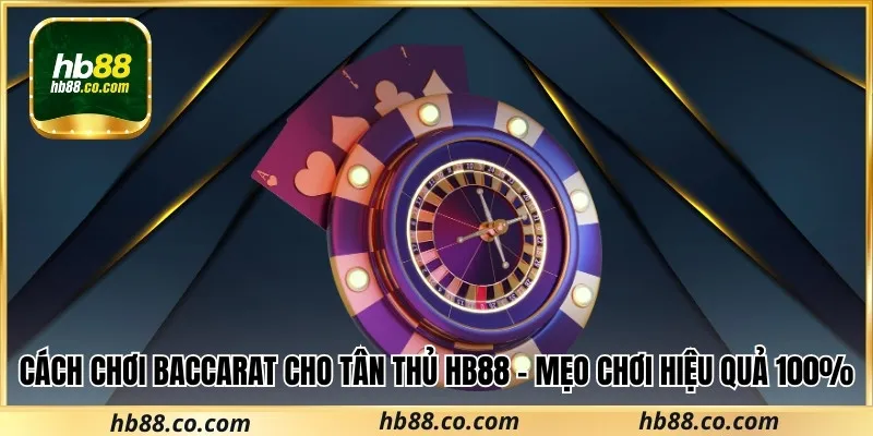 Cùng Hb88 tìm hiểu cách chơi baccarat