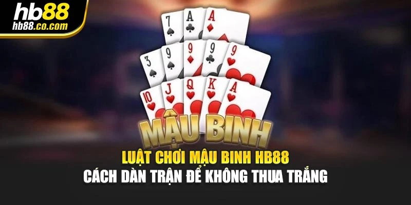 Luật chơi Mậu Binh tại Hb88